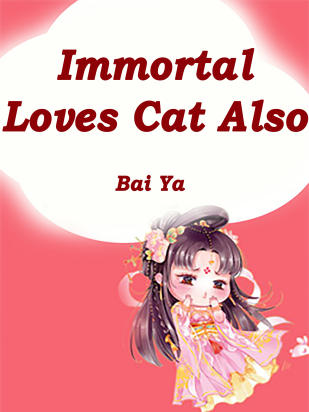 Immortal Loves Cat Also